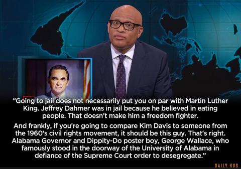 The Nightly Show's Larry Wilmore taking on right wing hero and huge flaming hypocrite, Kim Davis and her supporters who have compared her to Martin Luther King Jr., after she was jailed for refusing to issue marriage licenses to gay couples in Kentucky.